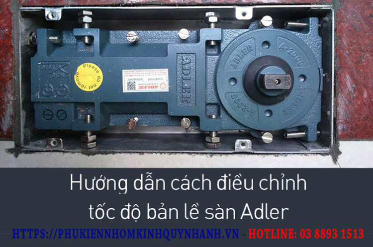 Cách điều chỉnh tốc độ bản lề sàn Adler chuẩn xác 1